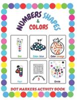 Dot Markers Activity Book: Shapes Numbers Colors: Do a Dot   Easy Guided Big Dots for Toddlers and Kids Ages 1-3 2-4 3-5