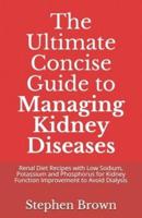 The Ultimate Concise Guide to Managing Kidney Diseases