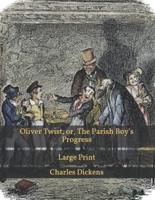 Oliver Twist; or, The Parish Boy's Progress: Large Print