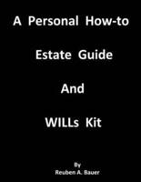 A Personal How-to Estate Guide And WILLs Kit