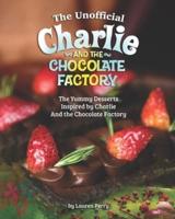 The Unofficial Charlie and the Chocolate Factory