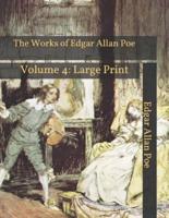 The Works of Edgar Allan Poe: Volume 4: Large Print