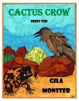 Cactus Crow Frees the Gila Monster
