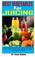 Best Vegetables for Juicing