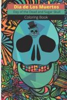 Dia De Los Muertos - Day of the Dead and Sugar Skull Coloring Book
