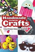 Handmade Crafts- Cricut Project Ideas For Beginner