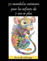 50 Mandalas Animaux Pour Les Enfants De 7 Ans Et Plus Livre De Coloriage