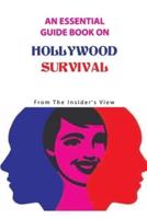 An Essential Guide Book On Hollywood Survival- From The Insider'S View