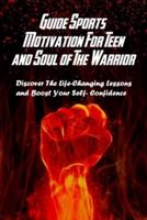 Guide Sports Motivation For Teen and Soul of The Warrior