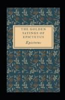 The Golden Sayings of Epictetus Illustrated