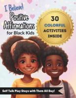 I BELIEVE! Positive Affirmations for Black Kids