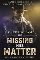 The Missing Miss Matter - Billy Hatcher Mysteries