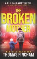 The Broken Mother: A Private Investigator Mystery Series of Crime and Suspense