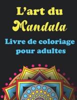 L'art Du Mandala- Livre De Coloriage Pour Adultes