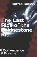 The Last Ride of the Bridgestone Kid