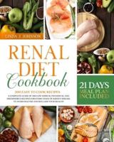 Renal Diet Cookbook : A Complete Guide of 200 Low Sodium, Potassium, and Phosphorus Recipes for Every Stage of Kidney Disease to Avoid Dialysis and Reclaim your Health.