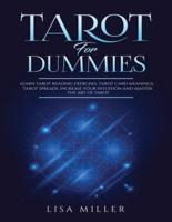 Tarot for Dummies: Learn Tarot Reading Exercises, Tarot Card Meanings, Tarot Spreads, Increase Your Intuition and Master the Art of Tarot