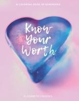 Know Your Worth: A Coloring Book of Reminders
