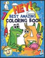 HEY! Best Amazing Kids Coloring Book!.