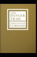 The Danger Trail Annotated