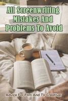 All Screenwriting Mistakes And Problems To Avoid_ Advice For Film And Tv Creatives