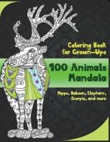 100 Animals Mandala - Coloring Book for Grown-Ups - Hippo, Baboon, Elephant, Scorpio, and More