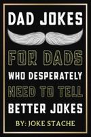 Dad Jokes For Dads Who Desperately Need To Tell Better Jokes