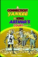 A CONNECTICUT YANKEE IN KING ARTHUR'S COURT-Part 1 "Annotated Edition"