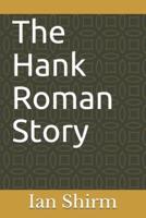 The Hank Roman Story