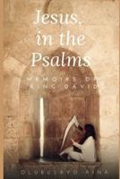 Jesus, in the Psalms: Memoirs of King David