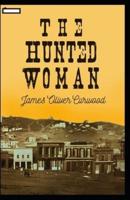 The Hunted Woman Annotated