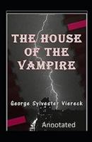 The House of the Vampire Annotated