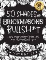 50 Shades of Brickmasons Bullsh*t