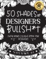 50 Shades of Designers Bullsh*t