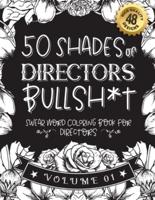 50 Shades of Directors Bullsh*t