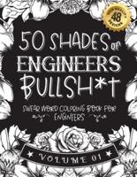 50 Shades of Engineers Bullsh*t