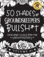50 Shades of Groundskeepers Bullsh*t