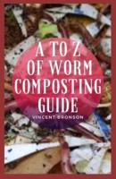 A to Z of Worm Composting Guide