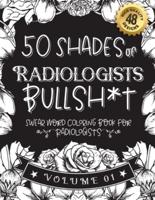 50 Shades of Radiologists Bullsh*t