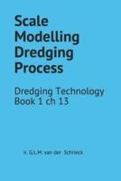 Scale Modelling The Dredging Process: Dredging Technology Book 1 ch 13