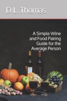 A Simple Wine and Food Pairing Guide for the Average Person