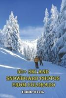 50+ Ski And Snowboard Photos From Colorado_ Guide Book