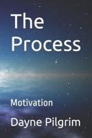 The Process: Motivation