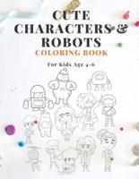 Cute Characters & Robots Coloring Book For Kids Age 4-6