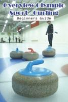 Overview Olympic Sport - Curling Beginners Guide