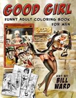 Good Girl Funny Adult Coloring Book for Men