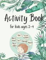 Activity Book for Kids Ages 2-4: 50 Fun and Simple Activities for Kids Ages 2-4: Logical Games, Concentration Exercises, Mazes, Dot to Dot and How to Draw