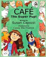 CAFÉ The Super Pup!