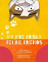 My Five Frisky Feline Friends