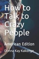 How to Talk to Crazy People